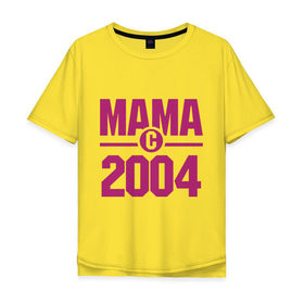Мужская футболка хлопок Oversize с принтом Мама с 2004 года в Екатеринбурге, 100% хлопок | свободный крой, круглый ворот, “спинка” длиннее передней части | для мамы | мама | матери | мать | подарок маме