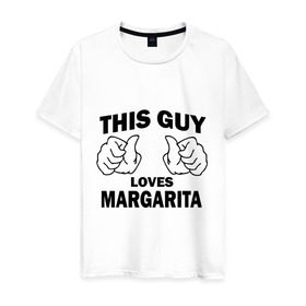Мужская футболка хлопок с принтом Этот парень любит Маргариту в Екатеринбурге, 100% хлопок | прямой крой, круглый вырез горловины, длина до линии бедер, слегка спущенное плечо. | 