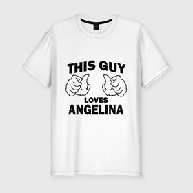 Мужская футболка премиум с принтом Этот парень любит Ангелину в Екатеринбурге, 92% хлопок, 8% лайкра | приталенный силуэт, круглый вырез ворота, длина до линии бедра, короткий рукав | 