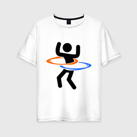 Женская футболка хлопок Oversize с принтом Portal (Портал) хулахуп в Екатеринбурге, 100% хлопок | свободный крой, круглый ворот, спущенный рукав, длина до линии бедер
 | portal | игры | компьютерные игры | портал