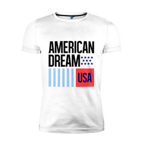 Мужская футболка премиум с принтом American Dream в Екатеринбурге, 92% хлопок, 8% лайкра | приталенный силуэт, круглый вырез ворота, длина до линии бедра, короткий рукав | swag | swag style | usa | америка | американская мечта | одежда сваг | сваг | сваг стиль | свег | свог | свэг | штаты