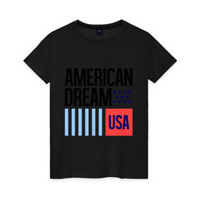 Женская футболка хлопок с принтом American Dream в Екатеринбурге, 100% хлопок | прямой крой, круглый вырез горловины, длина до линии бедер, слегка спущенное плечо | swag | swag style | usa | америка | американская мечта | одежда сваг | сваг | сваг стиль | свег | свог | свэг | штаты