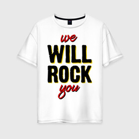 Женская футболка хлопок Oversize с принтом We will rock you! в Екатеринбурге, 100% хлопок | свободный крой, круглый ворот, спущенный рукав, длина до линии бедер
 | freddie mercury | queen | классический рок | куин | рок группа | фредди меркьюри