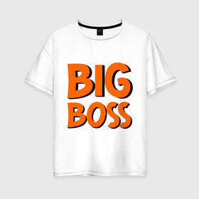 Женская футболка хлопок Oversize с принтом Big Boss в Екатеринбурге, 100% хлопок | свободный крой, круглый ворот, спущенный рукав, длина до линии бедер
 | big | big boss | boss | большой | большой босс | босс