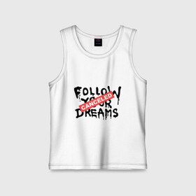Детская майка хлопок с принтом Follow your Dreams в Екатеринбурге,  |  | banksy | dreams | follow your | follow your dreams | бенкси | бэнкси | графити | граффити | мечты | следовать вашей мечты | стрит арт | стритарт