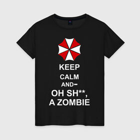 Женская футболка хлопок с принтом Keep calm and oh sh**, a zombie в Екатеринбурге, 100% хлопок | прямой крой, круглый вырез горловины, длина до линии бедер, слегка спущенное плечо | a zombie | keep calm and oh sh | umbrella | zombie | амбрелла