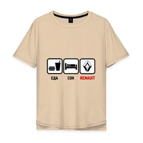 Мужская футболка хлопок Oversize с принтом Главное в жизни - еда, сон, renault в Екатеринбурге, 100% хлопок | свободный крой, круглый ворот, “спинка” длиннее передней части | авто | автомобиль | знаки | рено | тачки
