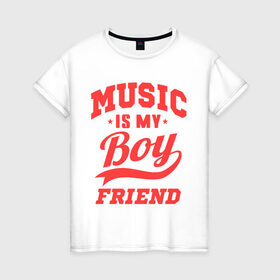 Женская футболка хлопок с принтом Music is my boyfriend в Екатеринбурге, 100% хлопок | прямой крой, круглый вырез горловины, длина до линии бедер, слегка спущенное плечо | для двоих | музыка мой друг | парные