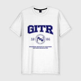 Мужская футболка премиум с принтом GITR University в Екатеринбурге, 92% хлопок, 8% лайкра | приталенный силуэт, круглый вырез ворота, длина до линии бедра, короткий рукав | вуз | гитр | институт | студенческие | университет