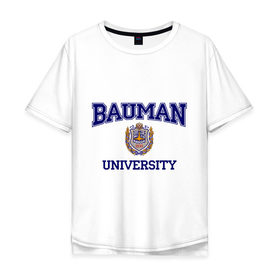 Мужская футболка хлопок Oversize с принтом BAUMAN University в Екатеринбурге, 100% хлопок | свободный крой, круглый ворот, “спинка” длиннее передней части | баумана | вуз | институт | студенческие | университет