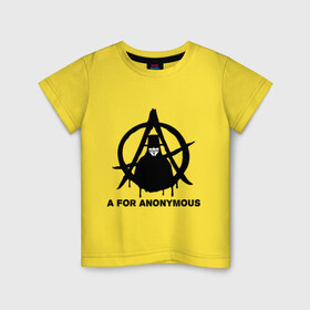 Детская футболка хлопок с принтом A for Anonymous (А значит аноним) в Екатеринбурге, 100% хлопок | круглый вырез горловины, полуприлегающий силуэт, длина до линии бедер | anonymous | аноним | анонимус | вендета | вендетта | гай фокс