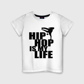 Детская футболка хлопок с принтом Hip hop is my life в Екатеринбурге, 100% хлопок | круглый вырез горловины, полуприлегающий силуэт, длина до линии бедер | хип хоп