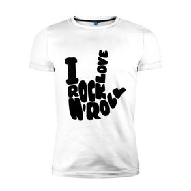 Мужская футболка премиум с принтом Люблю рок-н-ролл в Екатеринбурге, 92% хлопок, 8% лайкра | приталенный силуэт, круглый вырез ворота, длина до линии бедра, короткий рукав | rock | rock n roll | музыка | рок | рок музыка | рок н ролл