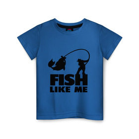 Детская футболка хлопок с принтом Fish like me. в Екатеринбурге, 100% хлопок | круглый вырез горловины, полуприлегающий силуэт, длина до линии бедер | для рыбаков | рыба меня любит | рыбакам | рыбалка