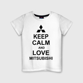 Детская футболка хлопок с принтом keep calm and love mitsubishi в Екатеринбурге, 100% хлопок | круглый вырез горловины, полуприлегающий силуэт, длина до линии бедер | автомобили | машины | сохраняй спокойствие и люби митсубиси | тачки