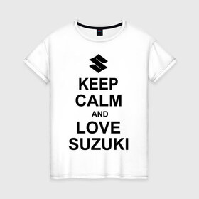 Женская футболка хлопок с принтом keep calm and love suzuki в Екатеринбурге, 100% хлопок | прямой крой, круглый вырез горловины, длина до линии бедер, слегка спущенное плечо | автомобили | машины | сохраняй спокойствие и люби сузуки | тачки