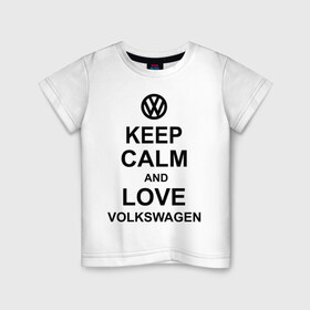 Детская футболка хлопок с принтом keep calm and love volkswagen. в Екатеринбурге, 100% хлопок | круглый вырез горловины, полуприлегающий силуэт, длина до линии бедер | автолюбителю | автомобиль | вольксваген | машина | прикольная надпись | тачка