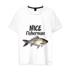 Мужская футболка хлопок с принтом Nice fisherman в Екатеринбурге, 100% хлопок | прямой крой, круглый вырез горловины, длина до линии бедер, слегка спущенное плечо. | fisherman | nice | nice fisherman | карась | окунь | рыба | рыбак | рыбалка