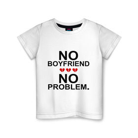 Детская футболка хлопок с принтом No boyfriend - no problem в Екатеринбурге, 100% хлопок | круглый вырез горловины, полуприлегающий силуэт, длина до линии бедер | любовь | нет парня | нет проблем | про бывших | разбитое сердце | сердечки | сердца