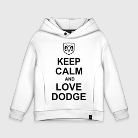 Детское худи Oversize хлопок с принтом keep calm and love dodge в Екатеринбурге, френч-терри — 70% хлопок, 30% полиэстер. Мягкий теплый начес внутри —100% хлопок | боковые карманы, эластичные манжеты и нижняя кромка, капюшон на магнитной кнопке | авто | додж | сохраняй спокойствие и люби додж | тачки