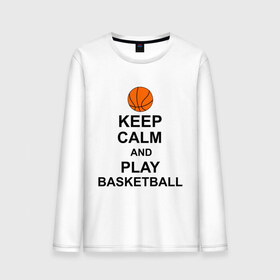 Мужской лонгслив хлопок с принтом Keep calm and play basketball. в Екатеринбурге, 100% хлопок |  | сохраняй спокойствие