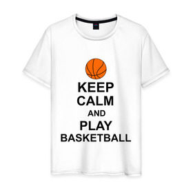 Мужская футболка хлопок с принтом Keep calm and play basketball. в Екатеринбурге, 100% хлопок | прямой крой, круглый вырез горловины, длина до линии бедер, слегка спущенное плечо. | сохраняй спокойствие