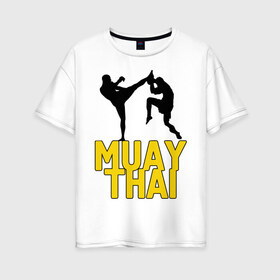 Женская футболка хлопок Oversize с принтом Муай тай (Muay Thai) в Екатеринбурге, 100% хлопок | свободный крой, круглый ворот, спущенный рукав, длина до линии бедер
 | бойцы | бокс | боксеры | спортивные | тайский бокс