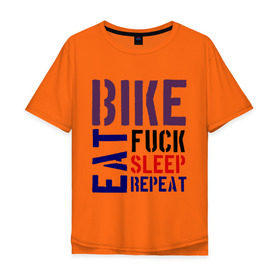 Мужская футболка хлопок Oversize с принтом Bike eat sleep repeat в Екатеринбурге, 100% хлопок | свободный крой, круглый ворот, “спинка” длиннее передней части | bicycle | bike | bike eat sleep repeat | eat | repeat | sleep | велик | велосипед | велосипедист