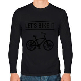Мужской лонгслив хлопок с принтом Let`s bike it в Екатеринбурге, 100% хлопок |  | bike | ride | байк | велик | велогонщик | велопробег | велосипед | велоспорт | кататься | прокатись