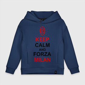 Детское худи Oversize хлопок с принтом keep calm and Forza Milan в Екатеринбурге, френч-терри — 70% хлопок, 30% полиэстер. Мягкий теплый начес внутри —100% хлопок | боковые карманы, эластичные манжеты и нижняя кромка, капюшон на магнитной кнопке | болельщикам | матч | милан | спорт | фк | футбол | футбольный клуб