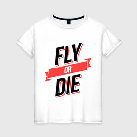 Женская футболка хлопок с принтом Fly or Die в Екатеринбурге, 100% хлопок | прямой крой, круглый вырез горловины, длина до линии бедер, слегка спущенное плечо | fod | swag | или умри | летай | лети | сваг | свэг