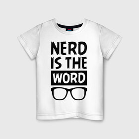 Детская футболка хлопок с принтом Nerd is the Word в Екатеринбурге, 100% хлопок | круглый вырез горловины, полуприлегающий силуэт, длина до линии бедер | nerd is the word | word | красные очки | очки | хипстерские очки