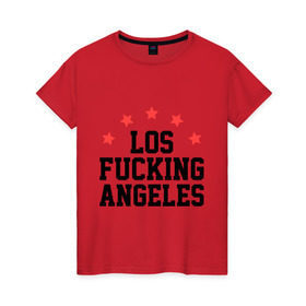 Женская футболка хлопок с принтом Los Fucking Angeles в Екатеринбурге, 100% хлопок | прямой крой, круглый вырез горловины, длина до линии бедер, слегка спущенное плечо | america | usa | америка | лос анджелес | лос анжелес | политические | страны | сша | штаты