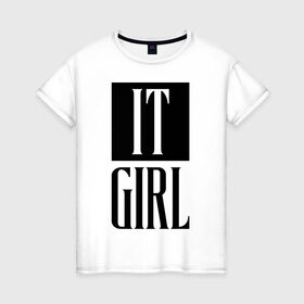 Женская футболка хлопок с принтом It Girl в Екатеринбурге, 100% хлопок | прямой крой, круглый вырез горловины, длина до линии бедер, слегка спущенное плечо | Тематика изображения на принте: 