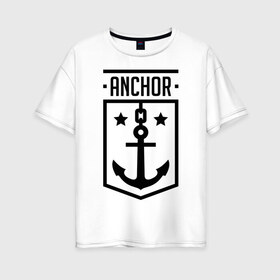 Женская футболка хлопок Oversize с принтом Anchor Shield в Екатеринбурге, 100% хлопок | свободный крой, круглый ворот, спущенный рукав, длина до линии бедер
 | anchor shield | анкор | море | морская тема | моряк | якорь | яхтклуб