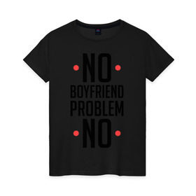 Женская футболка хлопок с принтом No Boyfriend в Екатеринбурге, 100% хлопок | прямой крой, круглый вырез горловины, длина до линии бедер, слегка спущенное плечо | 