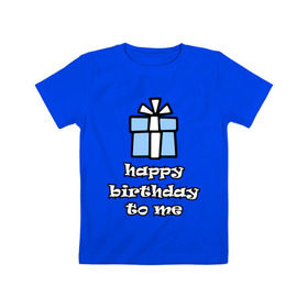 Детская футболка хлопок с принтом Happy birthday to me в Екатеринбурге, 100% хлопок | круглый вырез горловины, полуприлегающий силуэт, длина до линии бедер | Тематика изображения на принте: день рождения | подарок | праздник | с днем рождения
