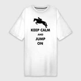 Платье-футболка хлопок с принтом Keep Calm   конный спорт   лошади в Екатеринбурге,  |  | Тематика изображения на принте: keep calm | конный | лошади