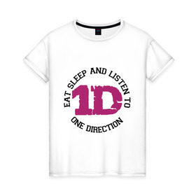 Женская футболка хлопок с принтом Eat sleep and One Direction в Екатеринбурге, 100% хлопок | прямой крой, круглый вырез горловины, длина до линии бедер, слегка спущенное плечо | 