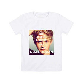 Детская футболка хлопок с принтом Keep calm and love Niall Horan в Екатеринбурге, 100% хлопок | круглый вырез горловины, полуприлегающий силуэт, длина до линии бедер | Тематика изображения на принте: 1d | keep calm | music | niall horan | one direction | найл хоран
