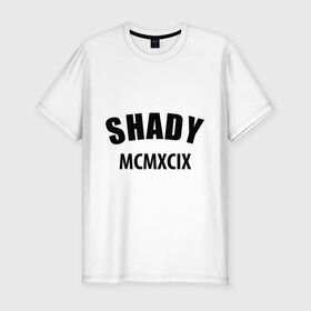 Мужская футболка премиум с принтом Shady MCMXCIX в Екатеринбурге, 92% хлопок, 8% лайкра | приталенный силуэт, круглый вырез ворота, длина до линии бедра, короткий рукав | хип хоп