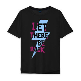Мужская футболка хлопок Oversize с принтом Let there be rock в Екатеринбурге, 100% хлопок | свободный крой, круглый ворот, “спинка” длиннее передней части | acdc | rock | блюз рок | рок | рок группа | рок н ролл | хард рок | эйсидиси