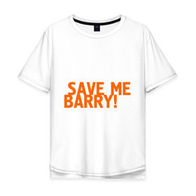 Мужская футболка хлопок Oversize с принтом Save me, Barry! в Екатеринбурге, 100% хлопок | свободный крой, круглый ворот, “спинка” длиннее передней части | Тематика изображения на принте: misfits