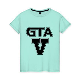 Женская футболка хлопок с принтом GTA 5 в Екатеринбурге, 100% хлопок | прямой крой, круглый вырез горловины, длина до линии бедер, слегка спущенное плечо | five | grand theft auto | gta | gta 5 | logo | гта | гта пять | лого | логотип