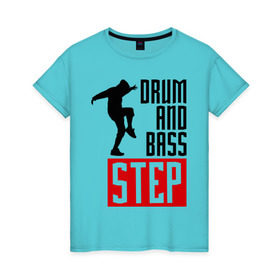 Женская футболка хлопок с принтом Drum and Bass Step в Екатеринбурге, 100% хлопок | прямой крой, круглый вырез горловины, длина до линии бедер, слегка спущенное плечо | dnb | dub step | dubstep | музыка