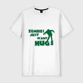 Мужская футболка премиум с принтом Zombies just want hug в Екатеринбурге, 92% хлопок, 8% лайкра | приталенный силуэт, круглый вырез ворота, длина до линии бедра, короткий рукав | Тематика изображения на принте: зомби