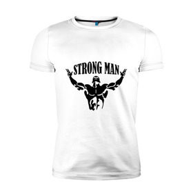 Мужская футболка премиум с принтом Strongman в Екатеринбурге, 92% хлопок, 8% лайкра | приталенный силуэт, круглый вырез ворота, длина до линии бедра, короткий рукав | Тематика изображения на принте: атлет | рельеф | сила | спорт