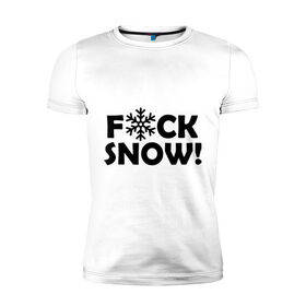 Мужская футболка премиум с принтом F@ck snow в Екатеринбурге, 92% хлопок, 8% лайкра | приталенный силуэт, круглый вырез ворота, длина до линии бедра, короткий рукав | Тематика изображения на принте: f@ck snow | зима | надоел снег | ненавижу снег | снег | снежок