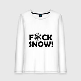Женский лонгслив хлопок с принтом F@ck snow в Екатеринбурге, 100% хлопок |  | f@ck snow | зима | надоел снег | ненавижу снег | снег | снежок