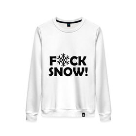 Женский свитшот хлопок с принтом F@ck snow в Екатеринбурге, 100% хлопок | прямой крой, круглый вырез, на манжетах и по низу широкая трикотажная резинка  | f@ck snow | зима | надоел снег | ненавижу снег | снег | снежок